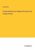 Treaties Between her Majesty the Queen and Foreign Powers