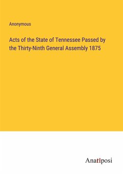 Acts of the State of Tennessee Passed by the Thirty-Ninth General Assembly 1875 - Anonymous
