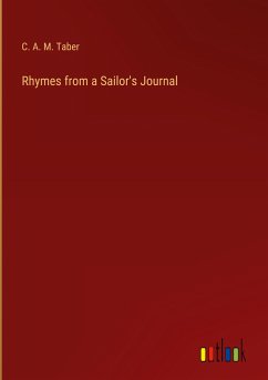 Rhymes from a Sailor's Journal - Taber, C. A. M.