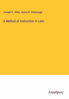 A Method of Instruction in Latin - Allen, Joseph H.; Greenough, James B.