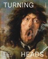 Turning Heads: Rubens, Rembrandt and Vermeer - Van Hout, Nico; Bulckens, Koen; Marx, Lizzie