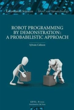 Robot Programming by Demonstration - Calinon, Sylvain Robot Programming by Demonstration - Calinon, Sylvain