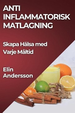 Anti Inflammatorisk Matlagning - Andersson, Elin