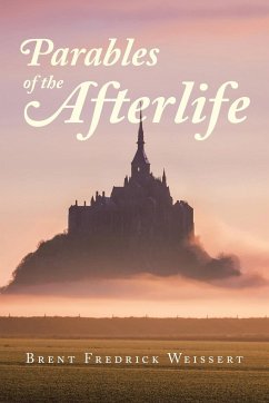 Parables of the Afterlife - Weissert, Brent Fredrick