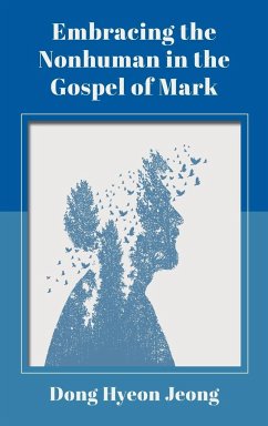 Embracing the Nonhuman in the Gospel of Mark - Jeong, Dong Hyeon