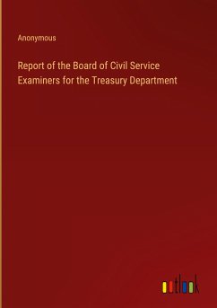 Report of the Board of Civil Service Examiners for the Treasury Department
