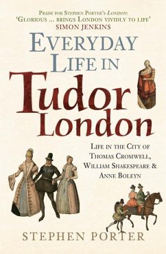 Everyday Life in Tudor London - Porter, Stephen