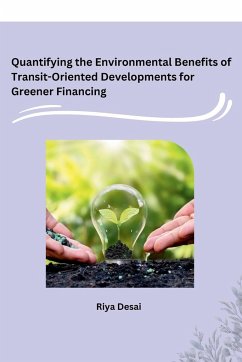 Quantifying the Environmental Benefits of Transit-Oriented Developments for Greener Financing - Riya Desai