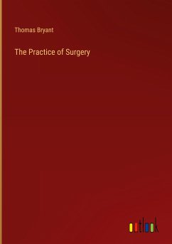 The Practice of Surgery - Bryant, Thomas