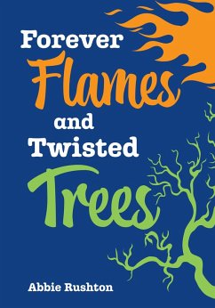 Forever Flames and Twisted Trees - Rushton, Abbie