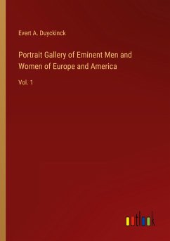 Portrait Gallery of Eminent Men and Women of Europe and America - Duyckinck, Evert A.