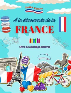 À la découverte de la France - Livre de coloriage culturel - Dessins créatifs de symboles français - Editions, Zenart