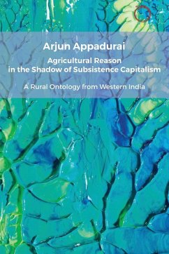 Agricultural Reason in the Shadow of Subsistence Capitalism - Appadurai, Arjun