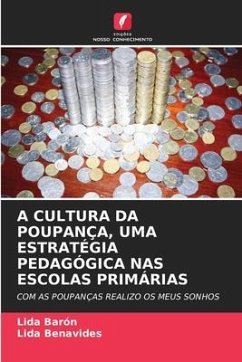 A CULTURA DA POUPANÇA, UMA ESTRATÉGIA PEDAGÓGICA NAS ESCOLAS PRIMÁRIAS - Barón, Lida;Benavides, Lida