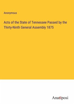 Acts of the State of Tennessee Passed by the Thirty-Ninth General Assembly 1875 - Anonymous