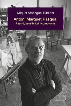 Antoni Marquet Pasqual. Passio, sensibilitat i compromis