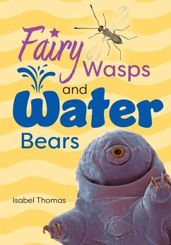 Fairy Wasps and Water Bears - Thomas, Isabel