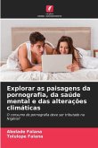 Explorar as paisagens da pornografia, da saúde mental e das alterações climáticas