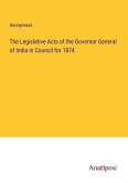 The Legislative Acts of the Governor General of India in Council for 1874