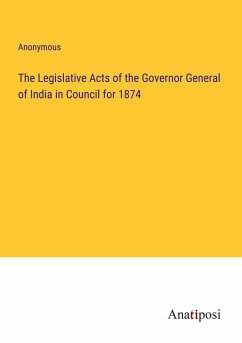 The Legislative Acts of the Governor General of India in Council for 1874 - Anonymous