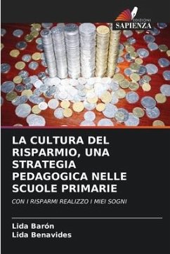 LA CULTURA DEL RISPARMIO, UNA STRATEGIA PEDAGOGICA NELLE SCUOLE PRIMARIE - Barón, Lida;Benavides, Lida