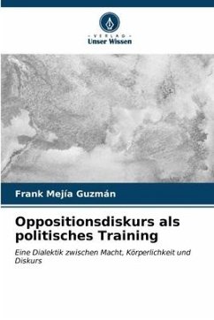 Oppositionsdiskurs als politisches Training - Mejía Guzmán, Frank