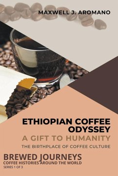 Ethiopian Coffee Odyssey - Aromano, Maxwell J.