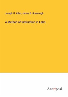 A Method of Instruction in Latin - Allen, Joseph H.; Greenough, James B.