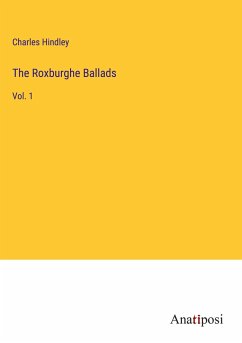 The Roxburghe Ballads - Hindley, Charles