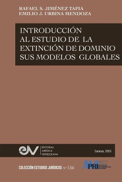 INTRODUCCIÓN AL ESTUDIO DE LA EXTINCIÓN DE DOMINIO Y SUS MODALIDADES GLOBALES - Jiménez Tapia, Rafael S.; Urbina Mendoza, Emilio J.