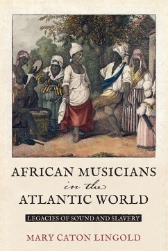 African Musicians in the Atlantic World - Lingold, Mary Caton