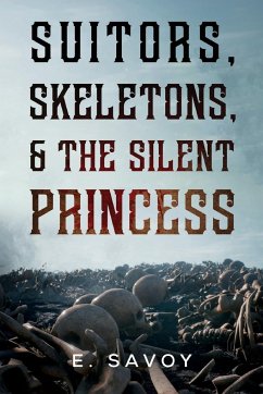 Suitors, Skeletons, & The Silent Princess - Savoy, E.