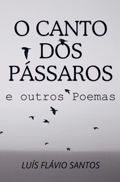 O Canto dos Pássaros e outros Poemas - Santos, Luís Flávio