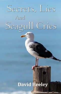 Secrets, Lies and Seagull Cries - Beeley, David