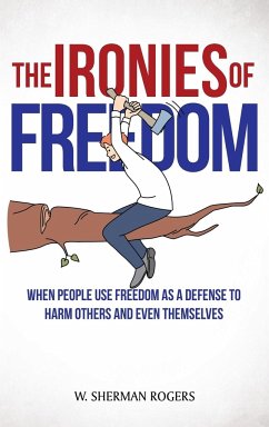 The Ironies of Freedom - Rogers, W. Sherman