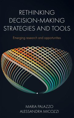 Rethinking Decision-Making Strategies and Tools - Palazzo, Maria (Universitas Mercatorum, Italy); Micozzi, Alessandra (Universitas Mercatorum, Italy)