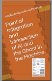 Point of Integration and Intersection of AI and the Ghost in the Machine