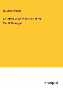 An Introduction to the Use of the Mouth-Blowpipe - Scheerer, Theodore