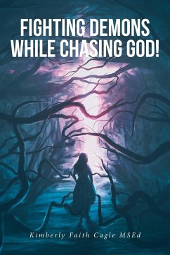 Fighting Demons While Chasing God! - Cagle Msed, Kimberly Faith