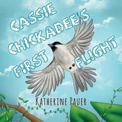 Cassie Chickadee's First Flight - Pauer, Katherine