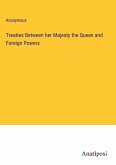 Treaties Between her Majesty the Queen and Foreign Powers