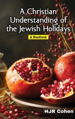 A Christian Understanding of the Jewish Holidays - Cohen, H J R