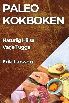 Paleo kokboken - Larsson, Erik