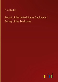 Report of the United States Geological Survey of the Territories