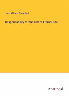 Responsability for the Gift of Eternal Life - Campbell, John M'Leod