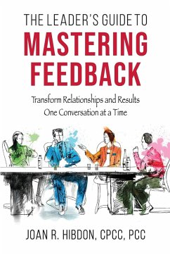 The Leader's Guide to Mastering Feedback - Hibdon, Joan R.