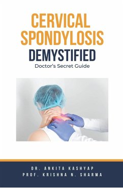 Cervical Spondylosis Demystified - Kashyap, Ankita; Sharma, Krishna N.