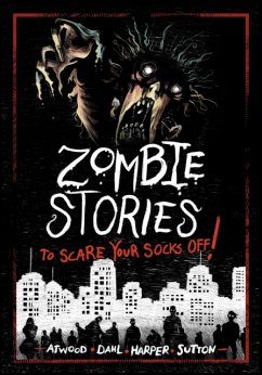 Zombie Stories to Scare Your Socks Off! - Harper, Benjamin; Dahl, Michael (Author); Atwood, Megan