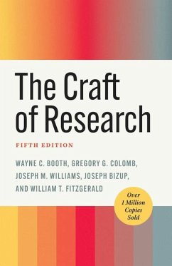 The Craft of Research, Fifth Edition - Booth, Wayne C.; Colomb, Gregory G.; Williams, Joseph M.