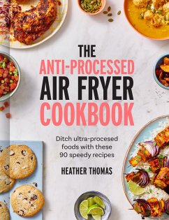 The Anti-Processed Air Fryer Cookbook - Thomas, Heather